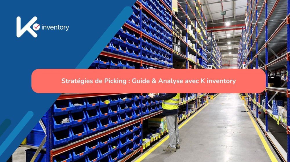 Stratégies de Picking : Guide & Analyse avec K inventory
