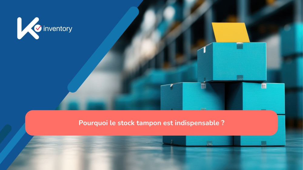 Pourquoi le stock tampon est indispensable (et comment bien le dimensionner)